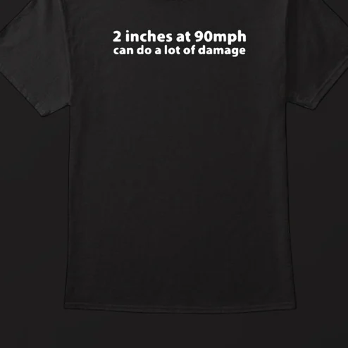 2 Inches at 90mph Can Do a Lot of Damage Sarcastic Humor Tee, Funny Golf and Storm Joke Graphic T-Shirt Gift for Men and Women