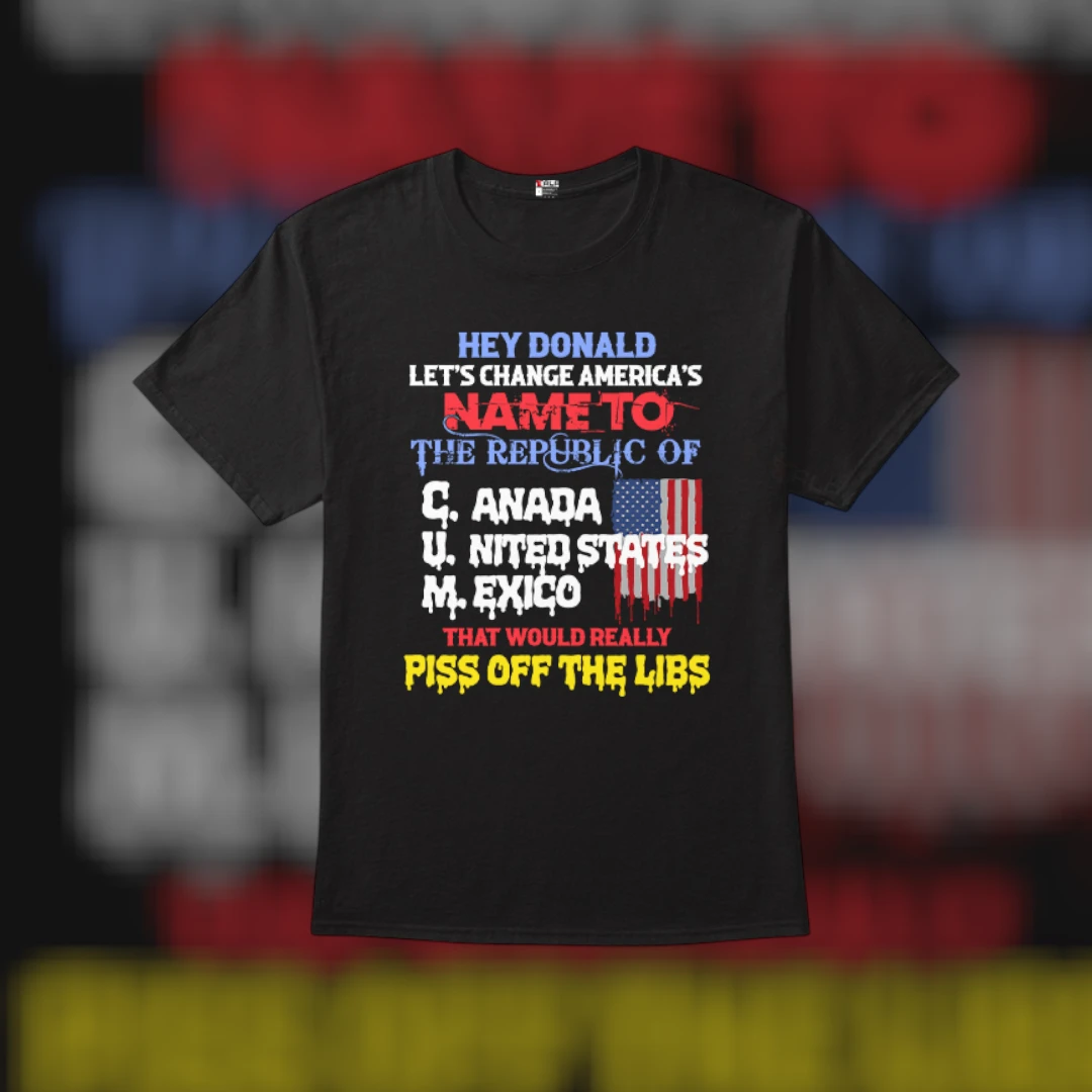 Anti-Trump Political Humor Tee Funny Satire Gift For Democrats Hey Donald Let's Change America's Name