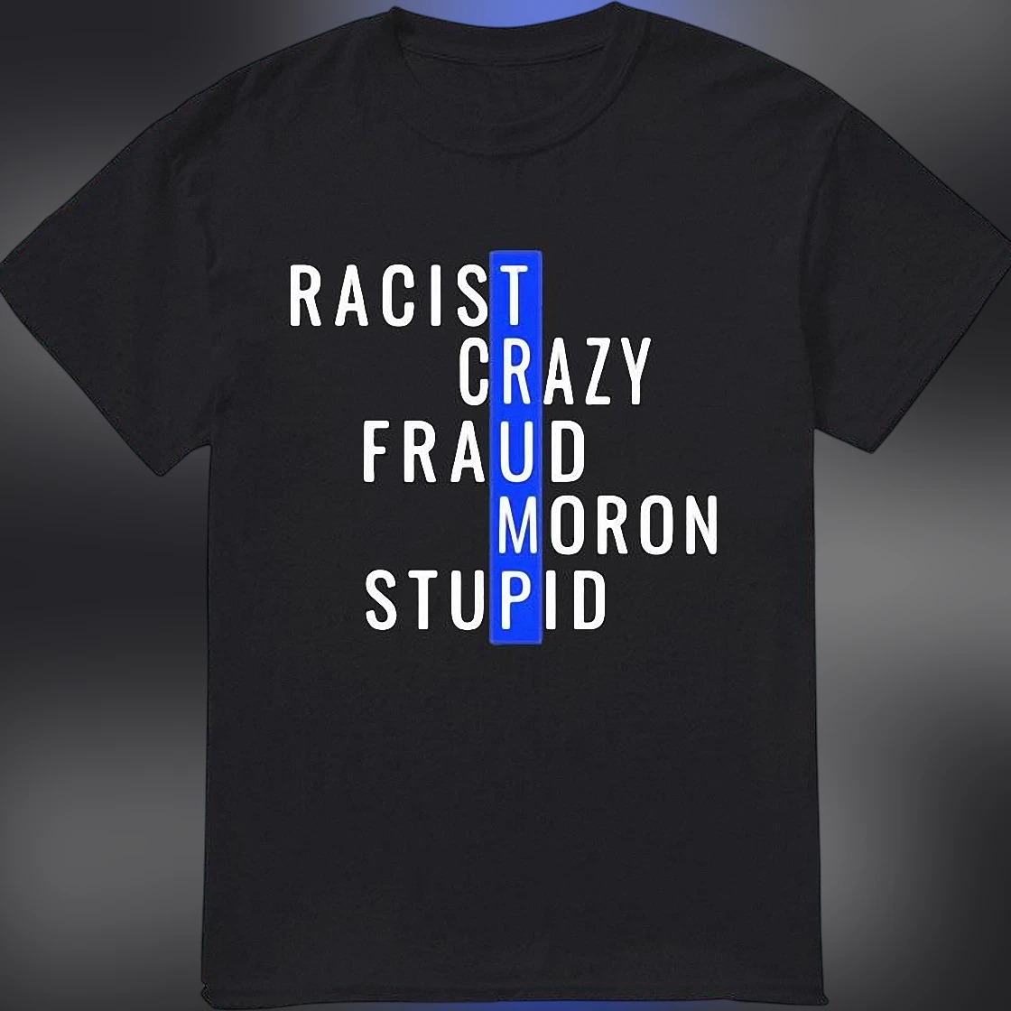Anti Trump Protest Slogan Tee Funny Political Satire Graphic T-Shirt