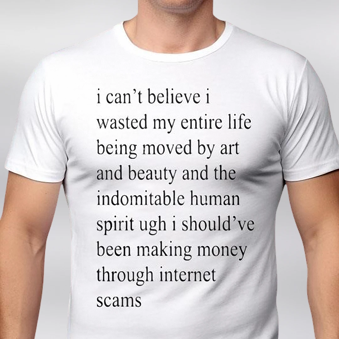 Artist Humor Sarcastic Quote Tee Funny Internet Scams Meme T-Shirt for Creative Burnout
