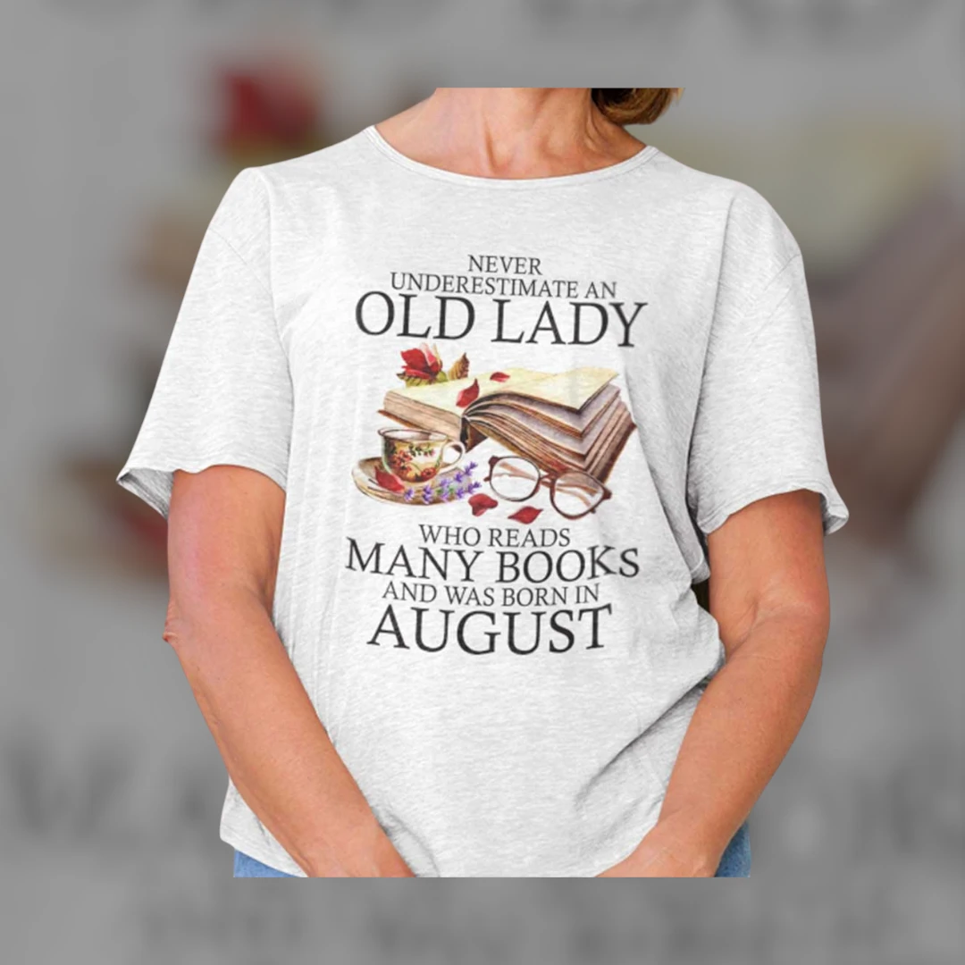 August Birthday Book Lover Tee Never Underestimate An Old Lady Who Reads Many Books Gift