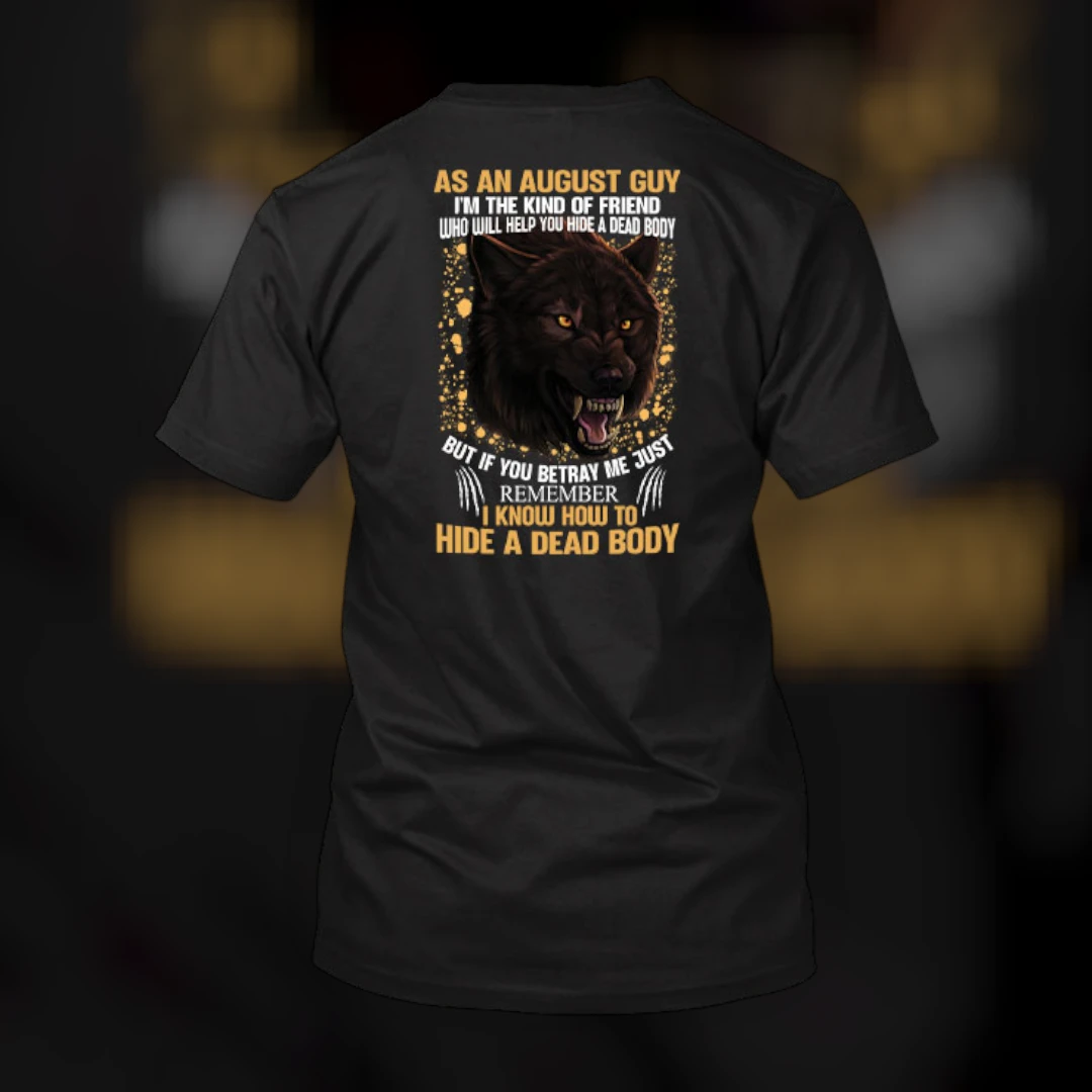 August Guy Hide A Dead Body Dark Humor Tee Funny Wolf Birthday Gift for Men