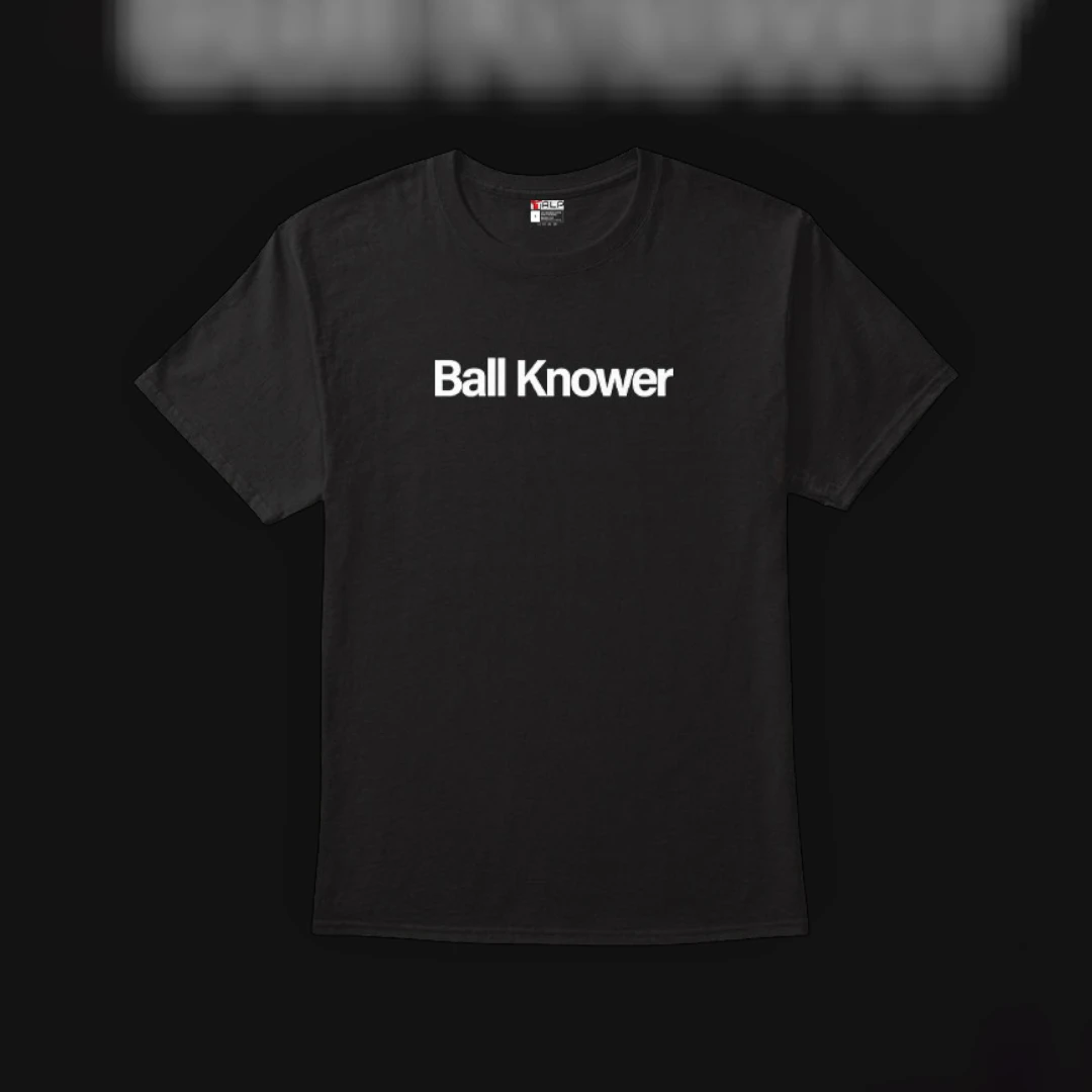 Ball Knower Tee Funny Sports Fan Banter T-Shirt Basketball Meme Gift