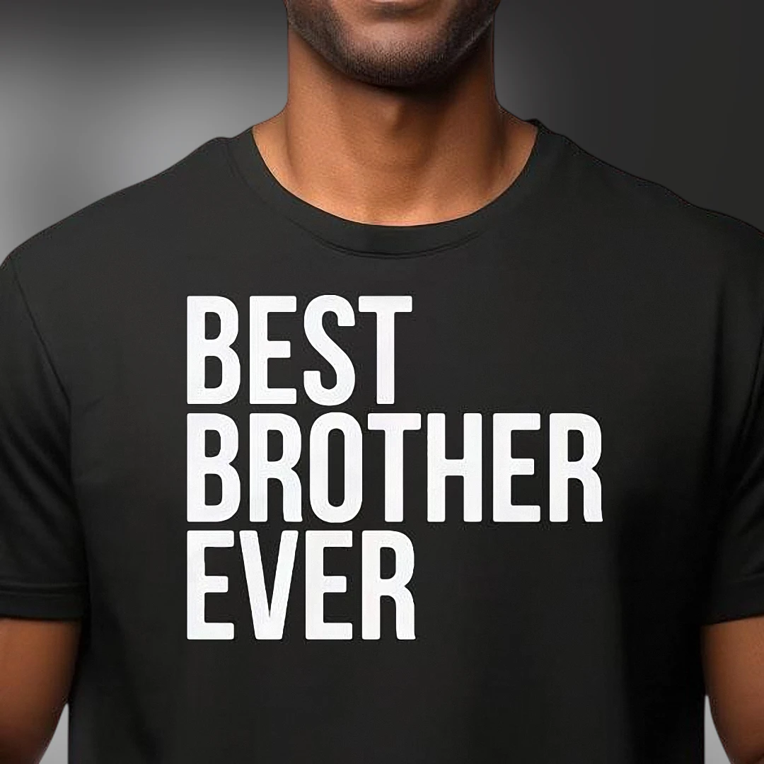 Best Brother Ever Tee Funny Sibling Appreciation Shirt Gift for Brother