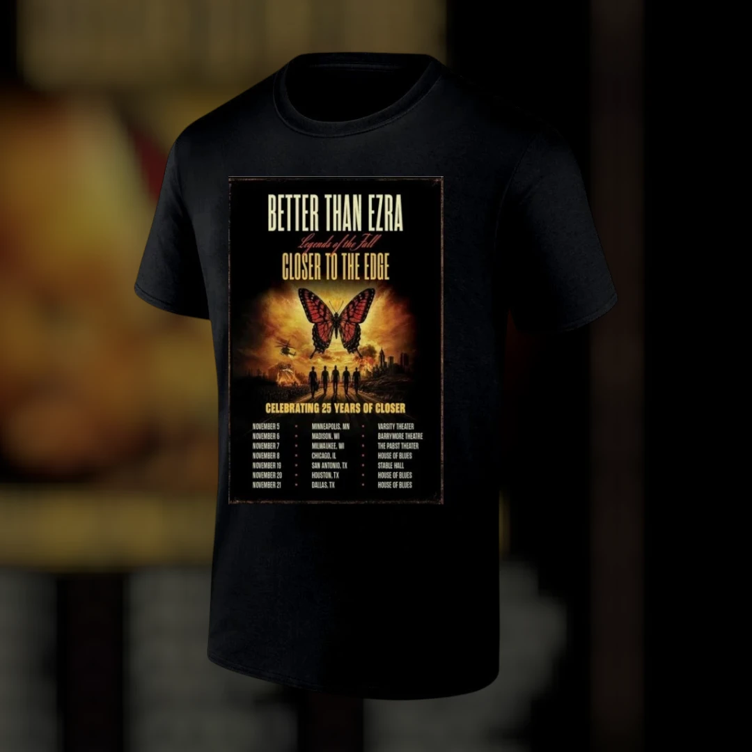 Better Than Ezra Legends Of The Fall Closer To The Edge 25 Years Tour Tee