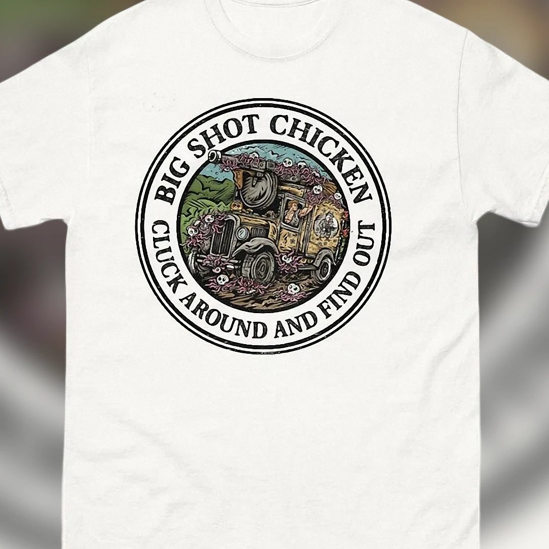 Big Shot Chicken Cluck Around and Find Out Tee, Vintage Sarcastic Farm Humor Graphic T-Shirt Gift