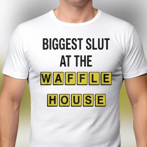 Biggest Slut at the Waffle House Tee Funny Diner Meme Graphic T-Shirt Novelty Gag Gift