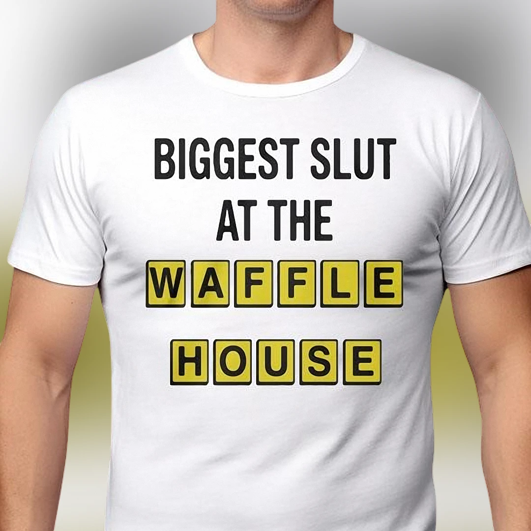 Biggest Slut at the Waffle House Tee Funny Diner Meme Graphic T-Shirt Novelty Gag Gift