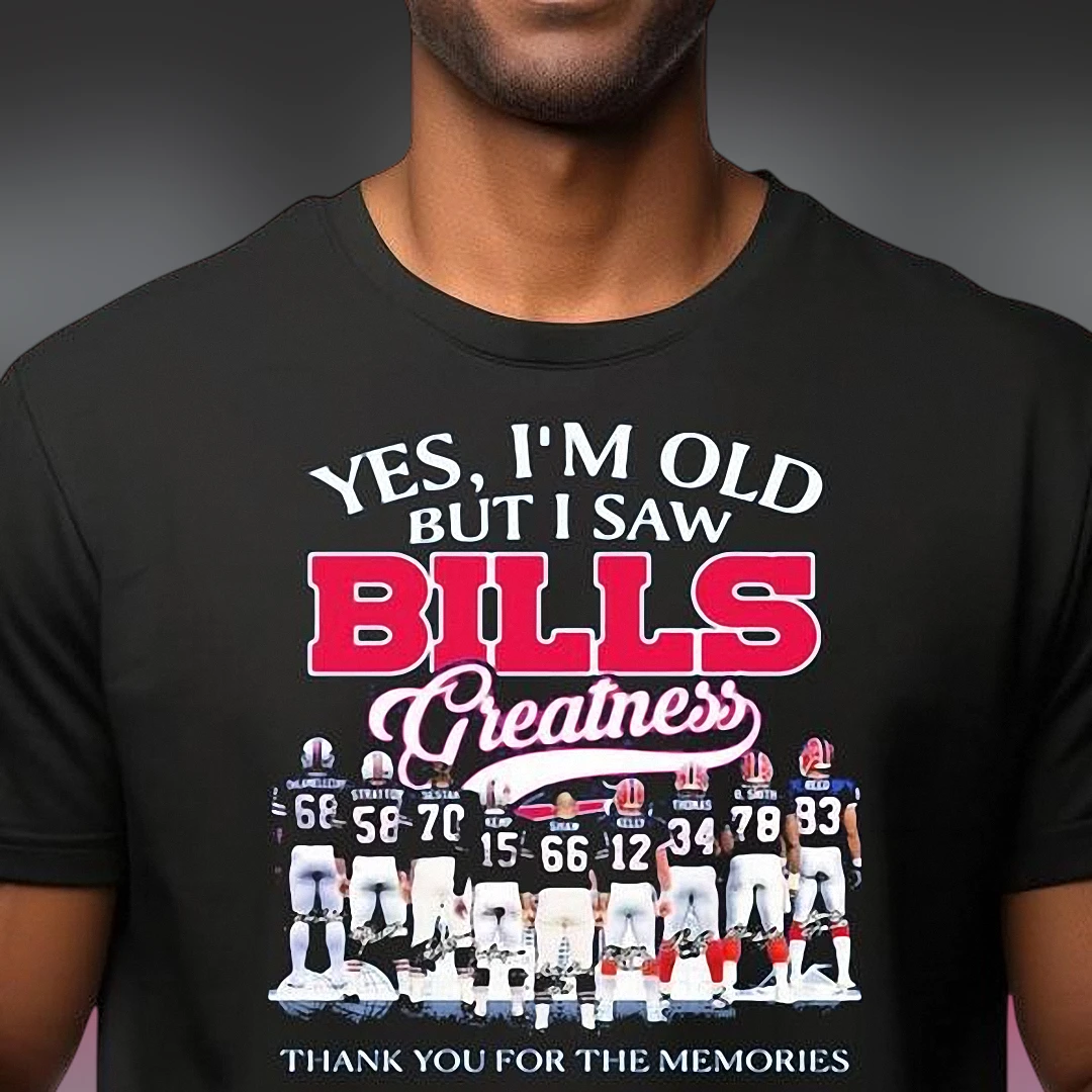 Bills Greatness Yes I'm Old But I Saw Buffalo Football Legends Tee, Nostalgic Fan Gift