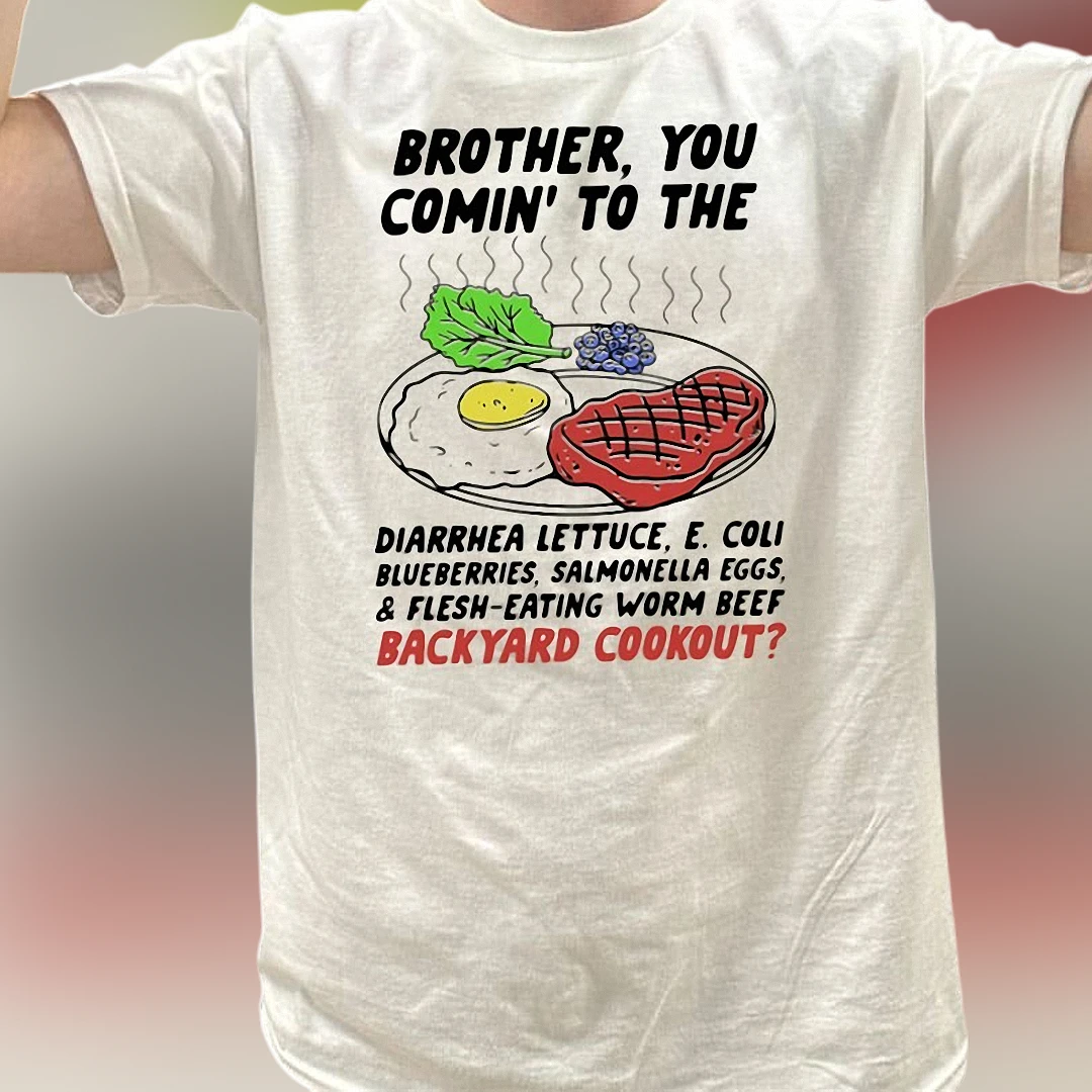 Brother You Comin To The Backyard Cookout Tee Funny Meme Food Safety Dark Humor Graphic T-Shirt