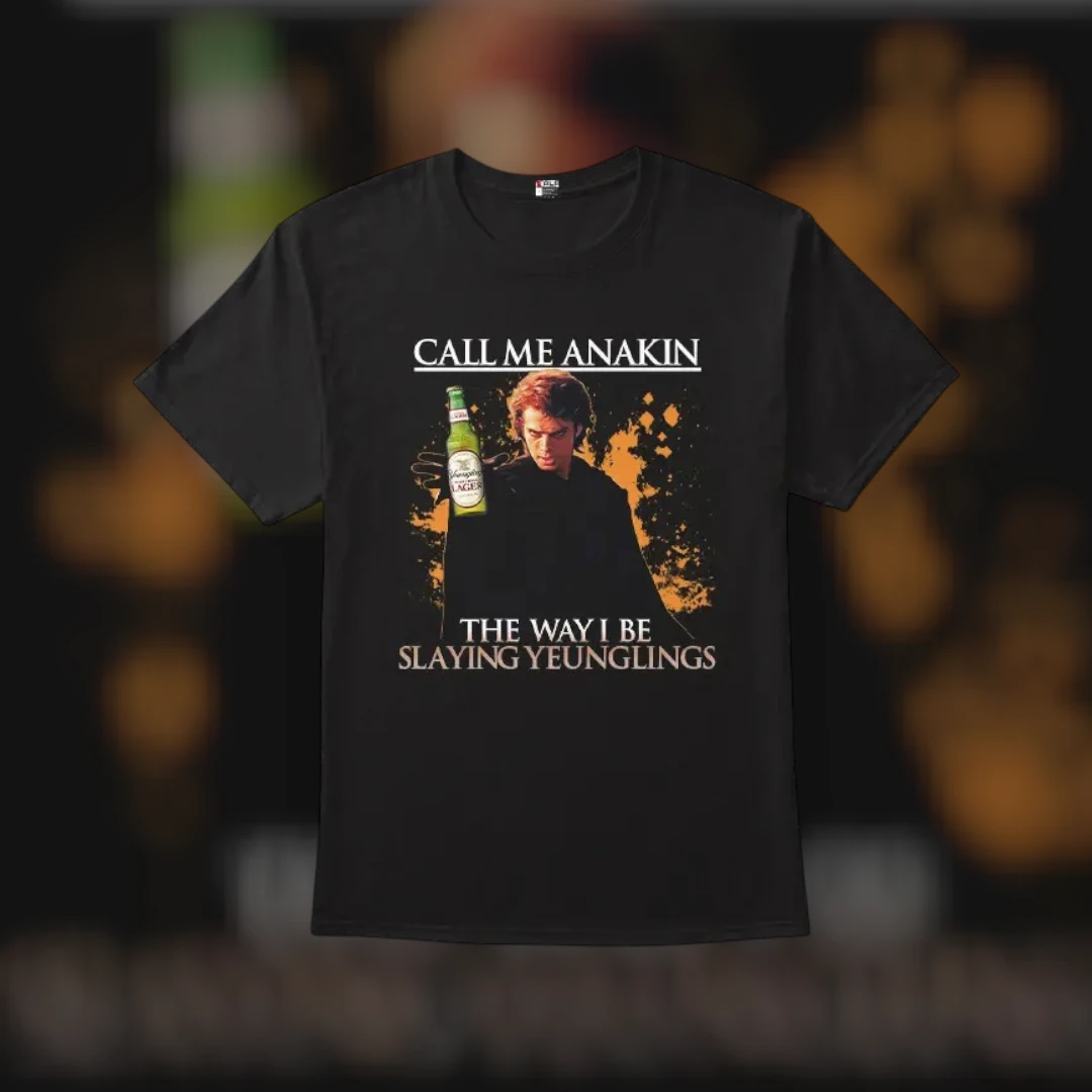 Call Me Anakin The Way I Be Slaying Yeunglings Parody Tee Funny Sci-Fi Meme Fan Gift