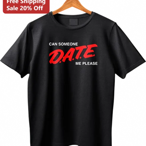Can Someone Date Me Please Tee Funny Dating Humor Shirt Gift For Singles Men Women
