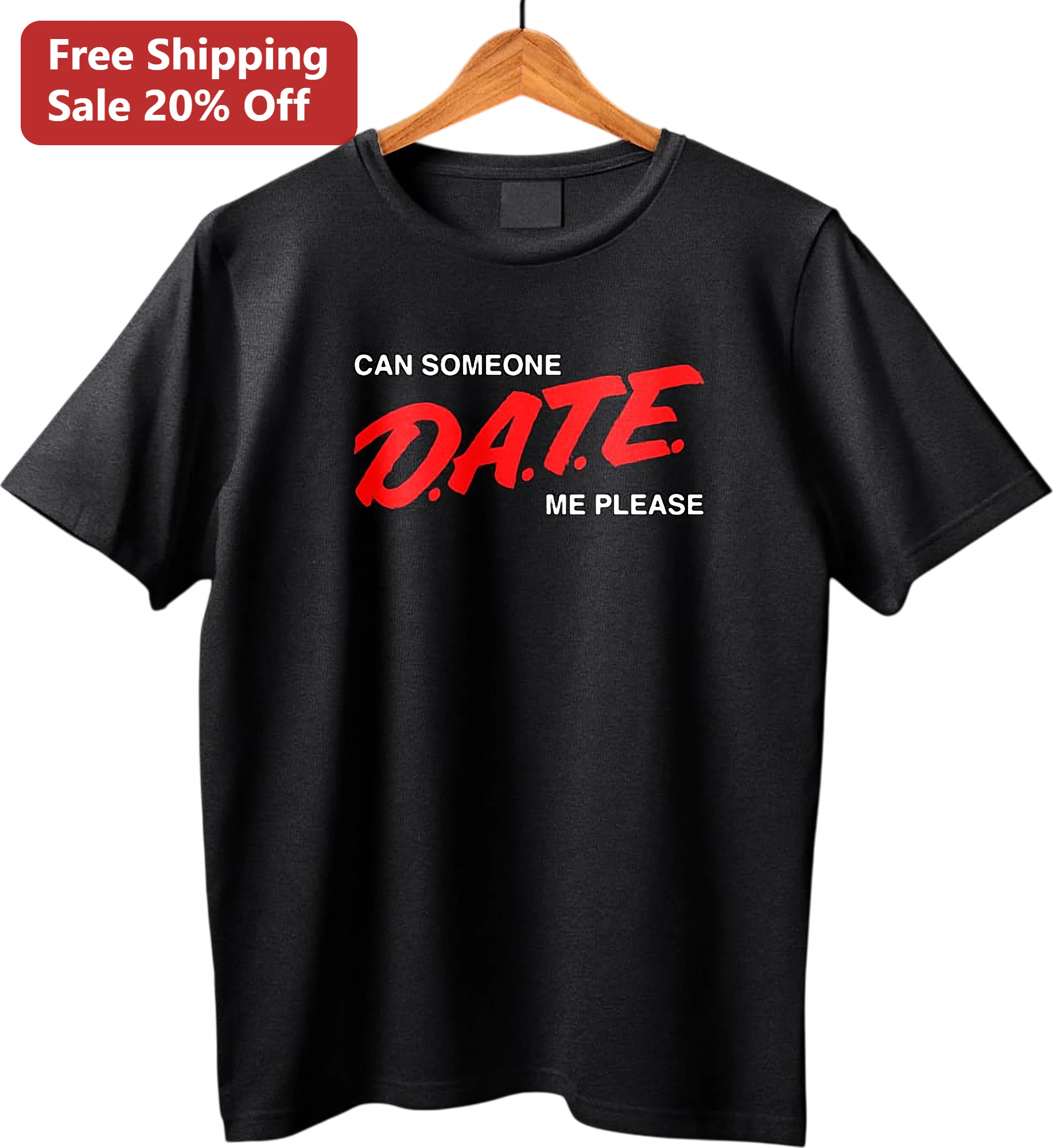 Can Someone Date Me Please Tee Funny Dating Humor Shirt Gift For Singles Men Women