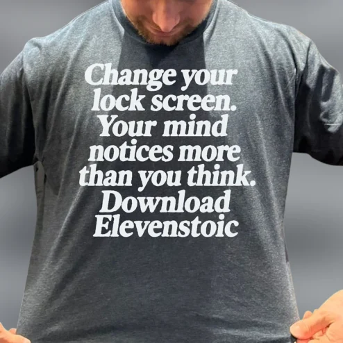 Change Your Lock Screen Elevenstoic Tee Mindful Motivation Graphic T-Shirt