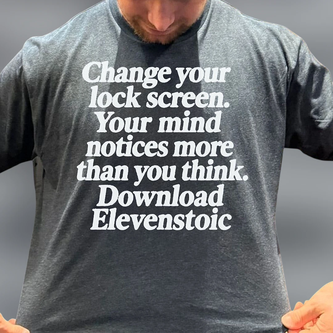 Change Your Lock Screen Elevenstoic Tee Mindful Motivation Graphic T-Shirt