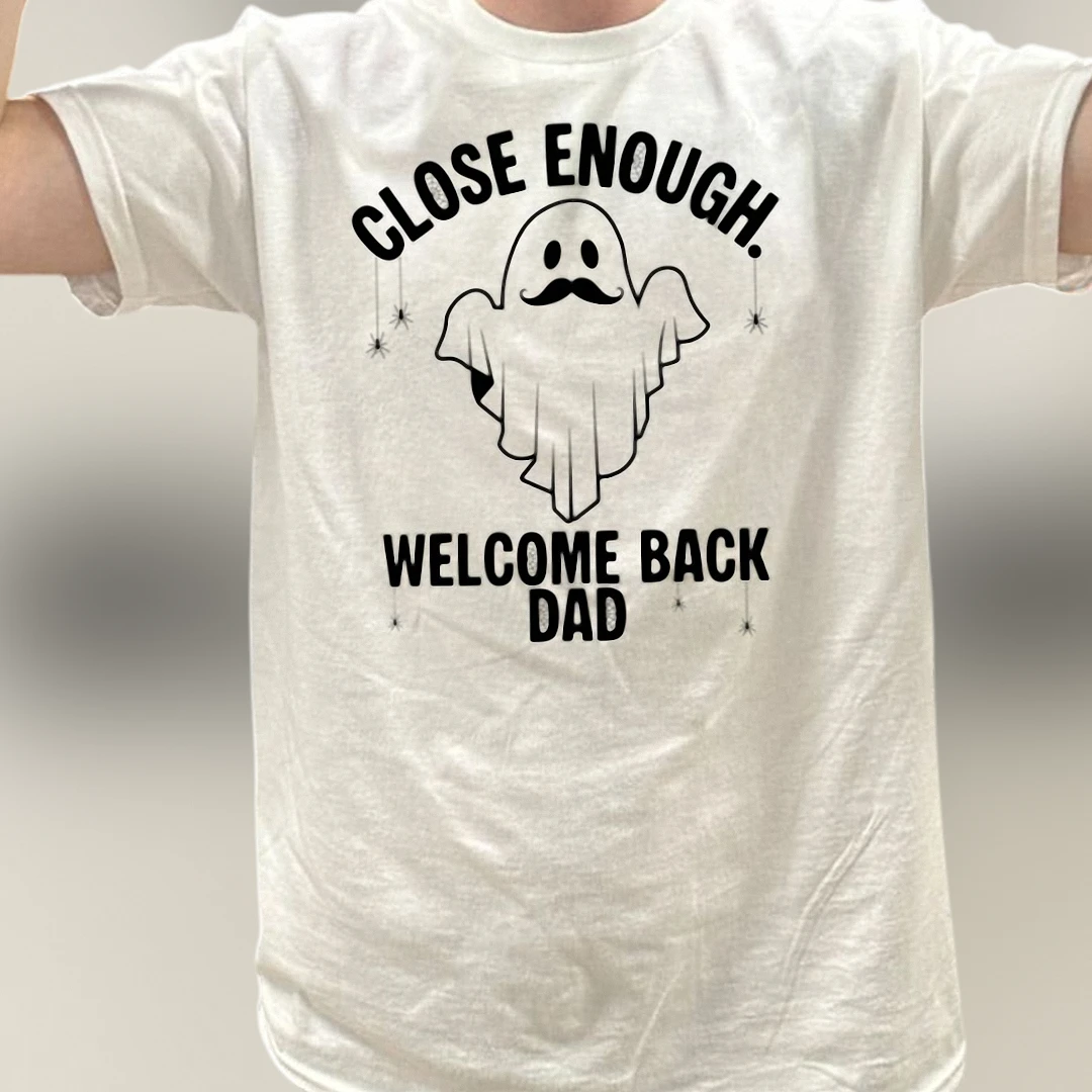 Close Enough Welcome Back Dad Tee, Funny Ghost with Mustache Graphic T-Shirt Gift