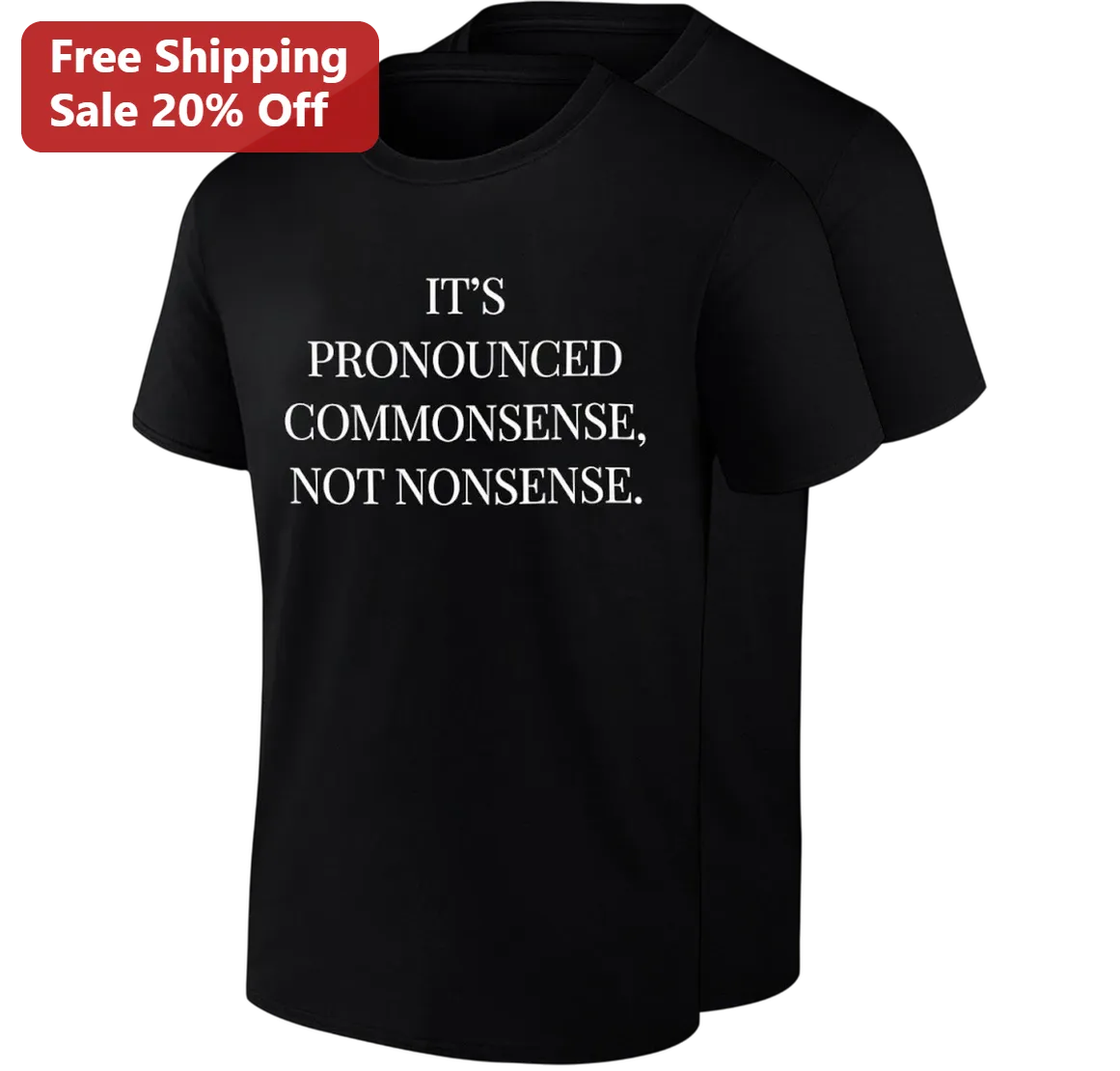 Common Sense Tee It's Pronounced Commonsense Not Nonsense Funny Sarcasm Shirt Gift for Men Women