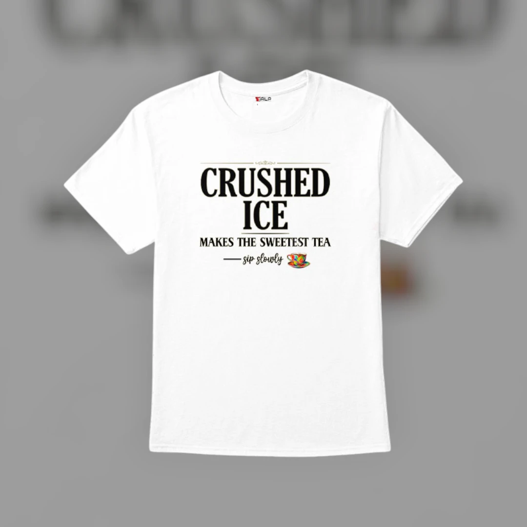 Crushed Ice Makes The Sweetest Tea Tee Southern Sip Slowly Iced Tea Lover Shirt