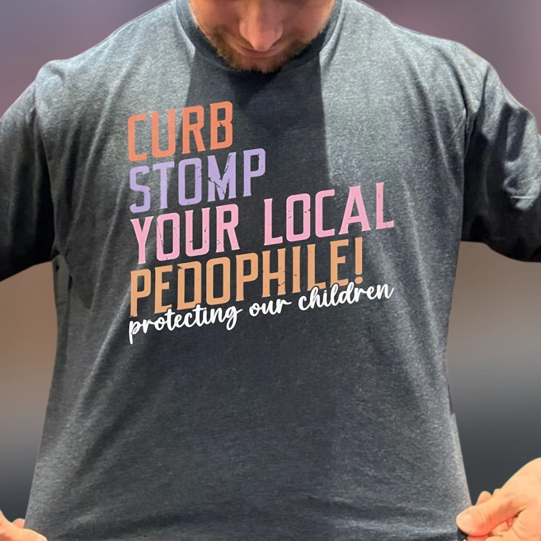 Curb Stomp Your Local Pedophile Tee Protecting Our Children Slogan Graphic T-Shirt