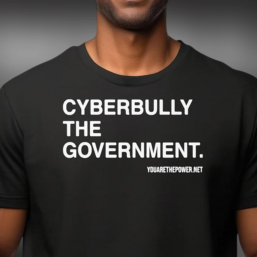 Cyberbully The Government Tee Funny Political Sarcasm Protest Graphic T-Shirt