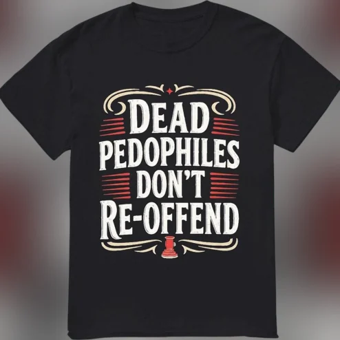 Dead Pedophiles Don't Re-Offend Tee, Vintage Anti Predator Child Safety Statement Graphic T-Shirt