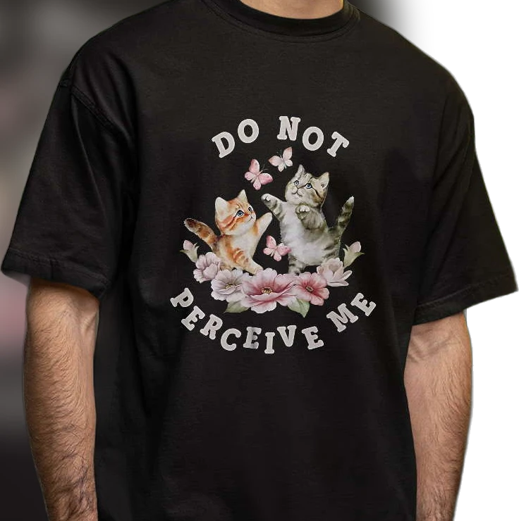 Do Not Perceive Me Tee Cute Kitten Floral Graphic T-Shirt Funny Introvert Meme Cat Lover Gift