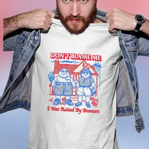 Don't Blame Me I Was Raised By Boomers Tee Funny Generational Nostalgia Graphic Shirt