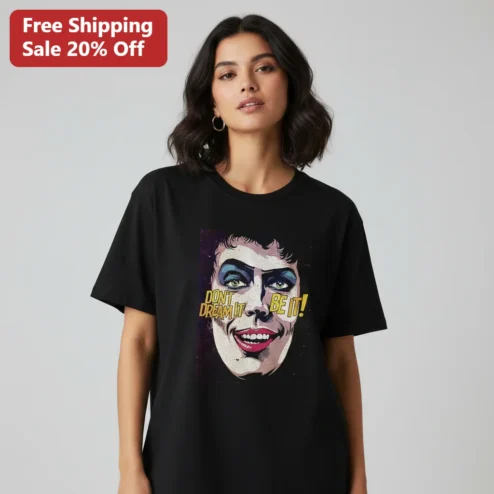 Don't Dream It Be It Tee, Tim Curry Frank-N-Furter Rocky Horror Picture Show Graphic T-Shirt, Cult Classic Movie Fan Gift