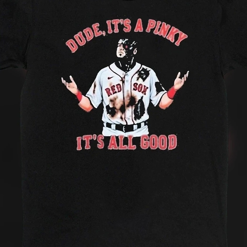 Dude It's A Pinky It's All Good Baseball Graphic Tee, Funny Boston Sports Humor Fan Shirt for Men Women