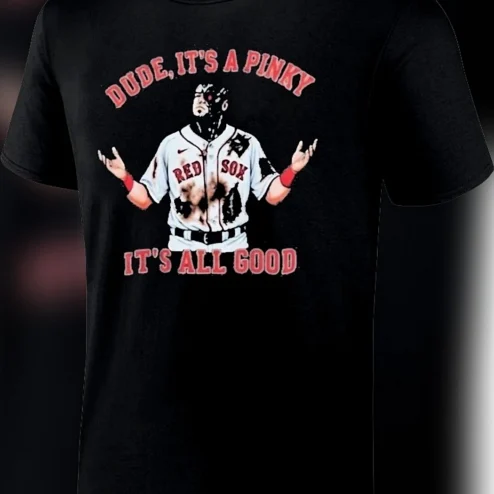 Dude, It's A Pinky It's All Good Tee, Funny Red Sox Baseball Graphic Shirt, Vintage Sports Fan Gift