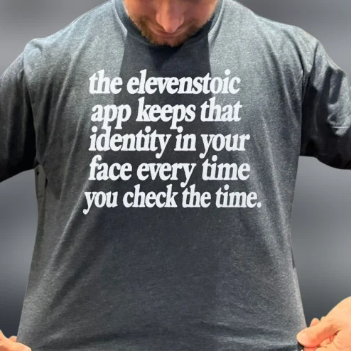 Elevenstoic App Slogan Tee, Stoic Identity Mindset Philosophy Graphic T-Shirt