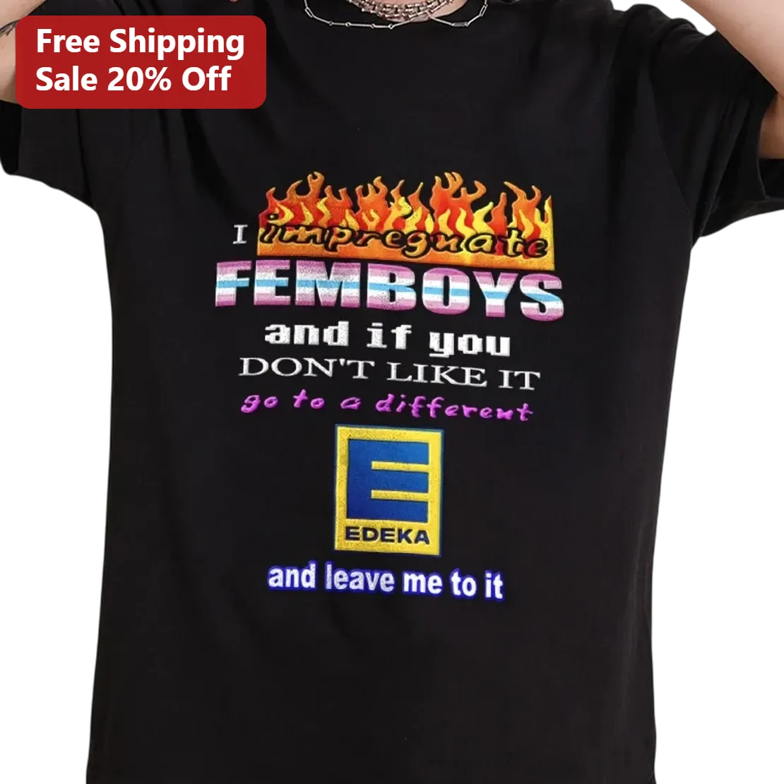 Femboy Impregnation Meme Tee, I Impregnate Femboys Edeka Slogan Shirt, Edgy Adult Humor Graphic Tee Gift for Fans