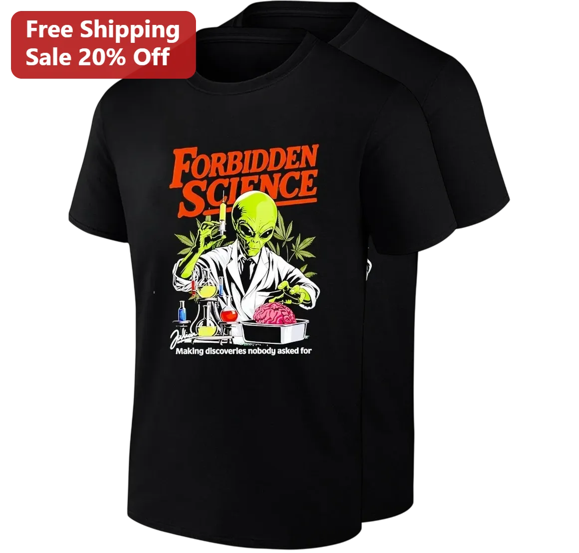 Forbidden Science Making Discoveries Nobody Asked For Tee, Funny Alien Scientist Stoner Humor Shirt, Sci-Fi Gift for Nerds