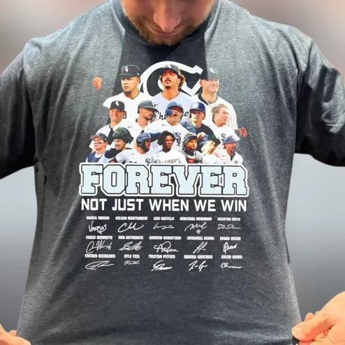 Forever Not Just When We Win Tee, Chicago White Sox Players Signatures Baseball Fan Graphic Shirt