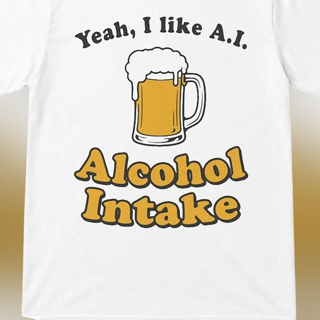 Funny AI Drinking Joke Tee Yeah I Like AI Alcohol Intake Graphic Shirt Novelty Tech Humor Beer Gift