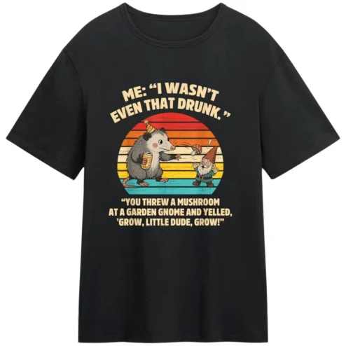 Funny Drinking Quote Opossum and Garden Gnome Tee, Retro Humor Graphic Shirt