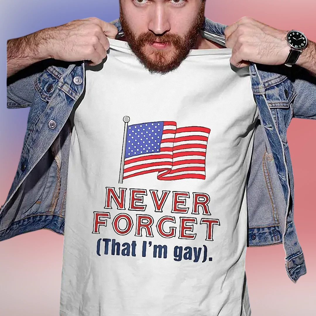 Funny Gay Tee Never Forget That I'm Gay Statement Graphic Shirt Pride Humor Gift