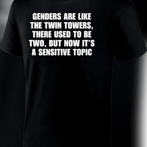 Genders Are Like The Twin Towers Funny Satire Tee Sarcastic Dark Humor Statement Shirt Unisex Novelty Gift