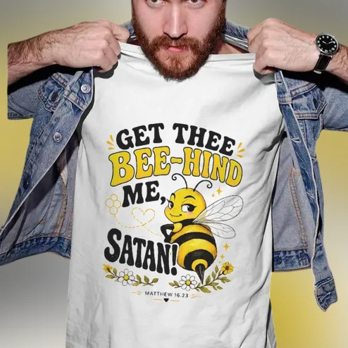 Get Thee Bee-Hind Me Satan Tee, Funny Christian Faith Humor Graphic T-Shirt
