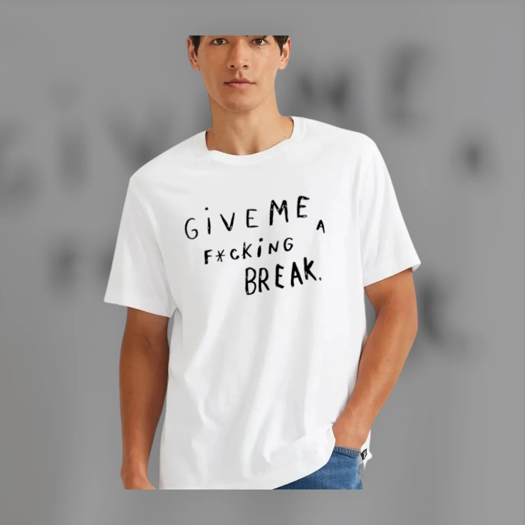 Give Me a F*cking Break Sarcastic Humor Tee Funny Burnout Coworker Gift