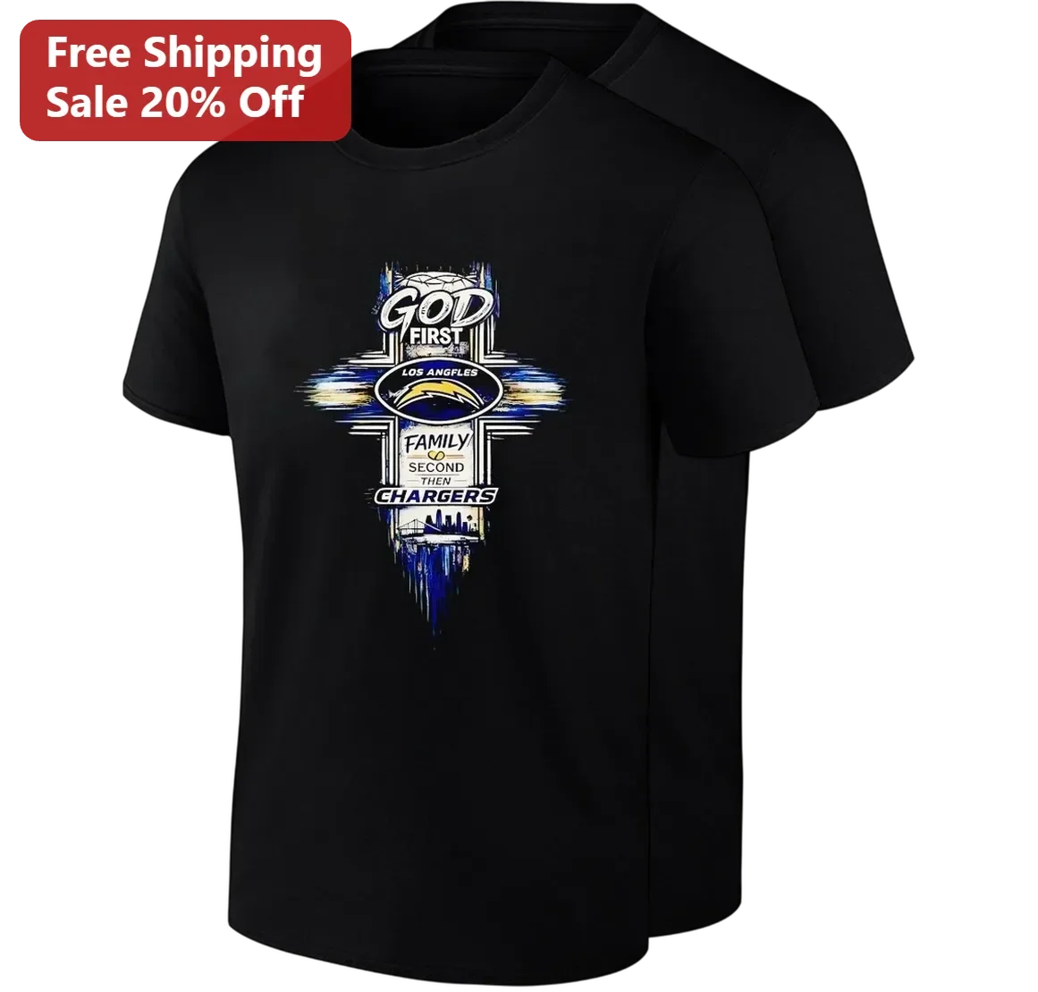 God First Los Angeles Family Second Then Chargers Tee, Christian Football Fan Gift for Chargers Supporters