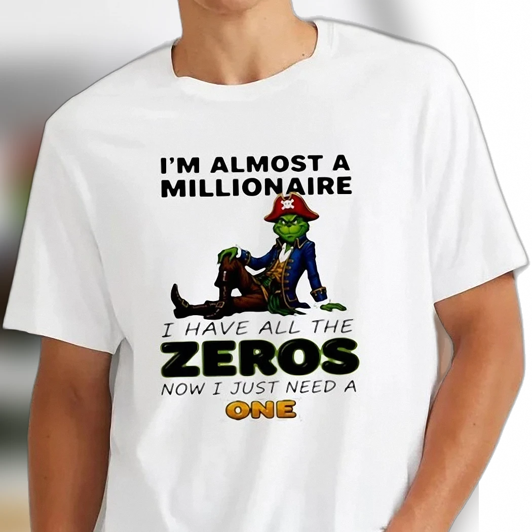 Grinch Almost A Millionaire I Have All The Zeros Funny Money Humor Tee