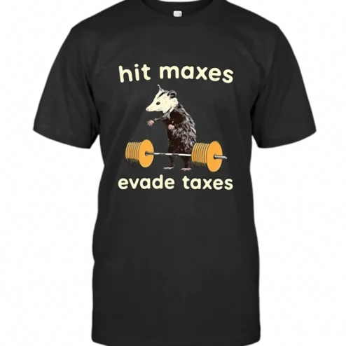 Hit Maxes Evade Taxes Tee, Funny Opossum Weightlifting Gym Meme T-Shirt for Fitness Lovers