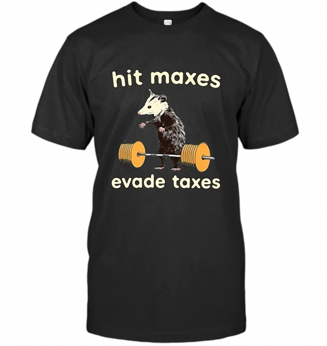 Hit Maxes Evade Taxes Tee, Funny Opossum Weightlifting Gym Meme T-Shirt for Fitness Lovers