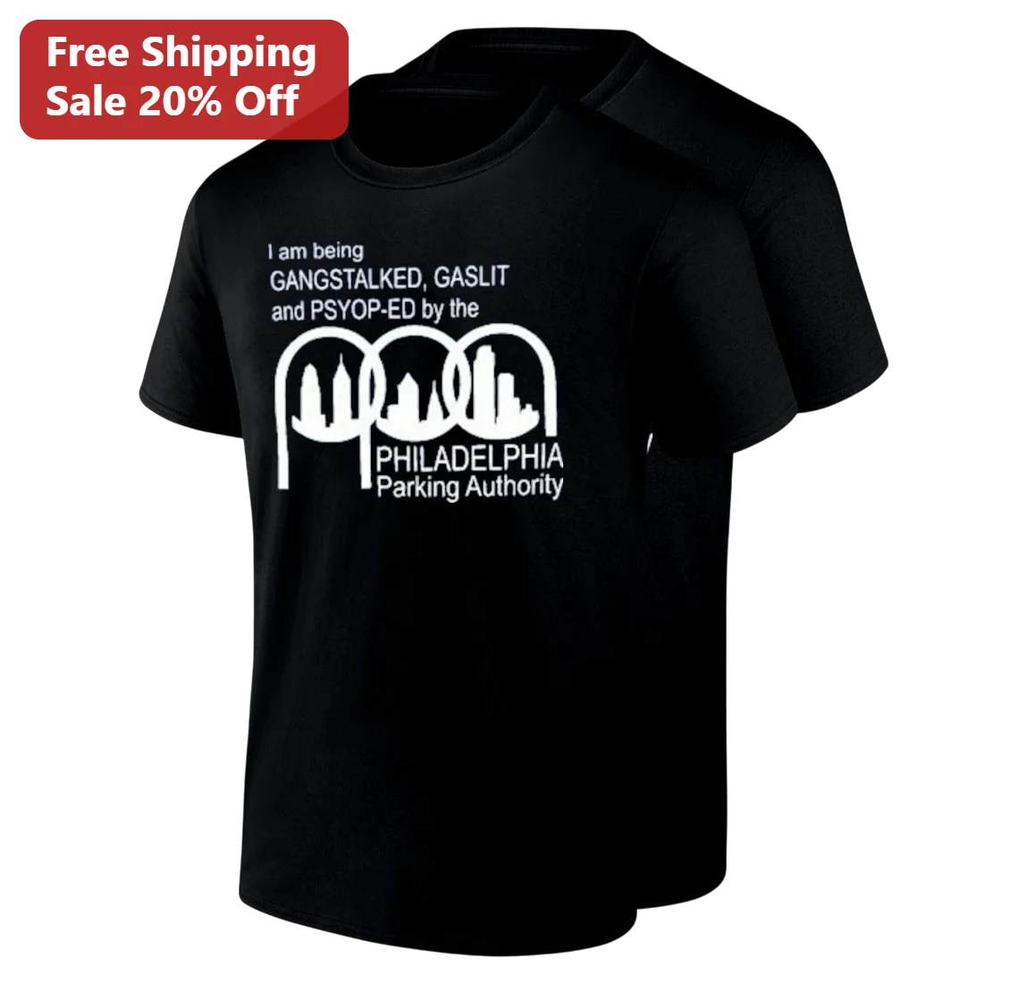 I Am Being Gangstalked Gaslit and Psyop-Ed by the Philadelphia Parking Authority Tee, Funny Philly Parking Ticket Humor Gift