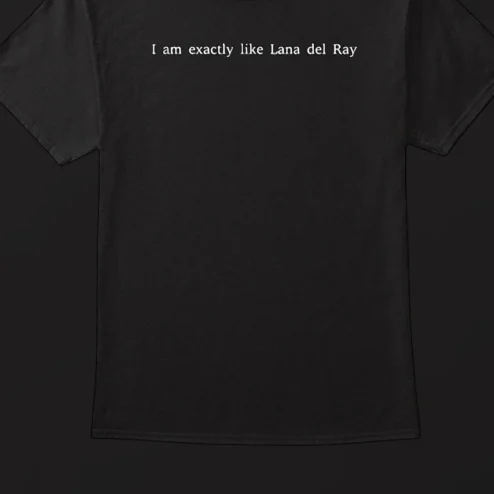I Am Exactly Like Lana Del Rey Tee, Aesthetic Indie Music Fan Slogan Shirt, Concert Merch Outfit Gift