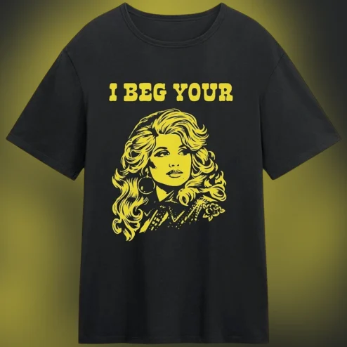 I Beg Your Dolly Parton Vintage Retro Graphic Tee, Country Music Fan Shirt