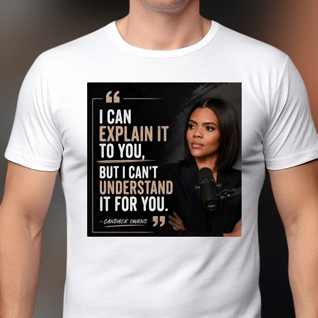 I Can Explain It to You Candace Owens Quote Tee, Sarcastic Debate Meme Graphic T-Shirt