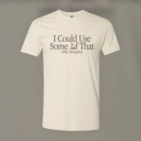 I Could Use Some of That Ella Langley Country Song Tee Vintage Western Graphic Shirt