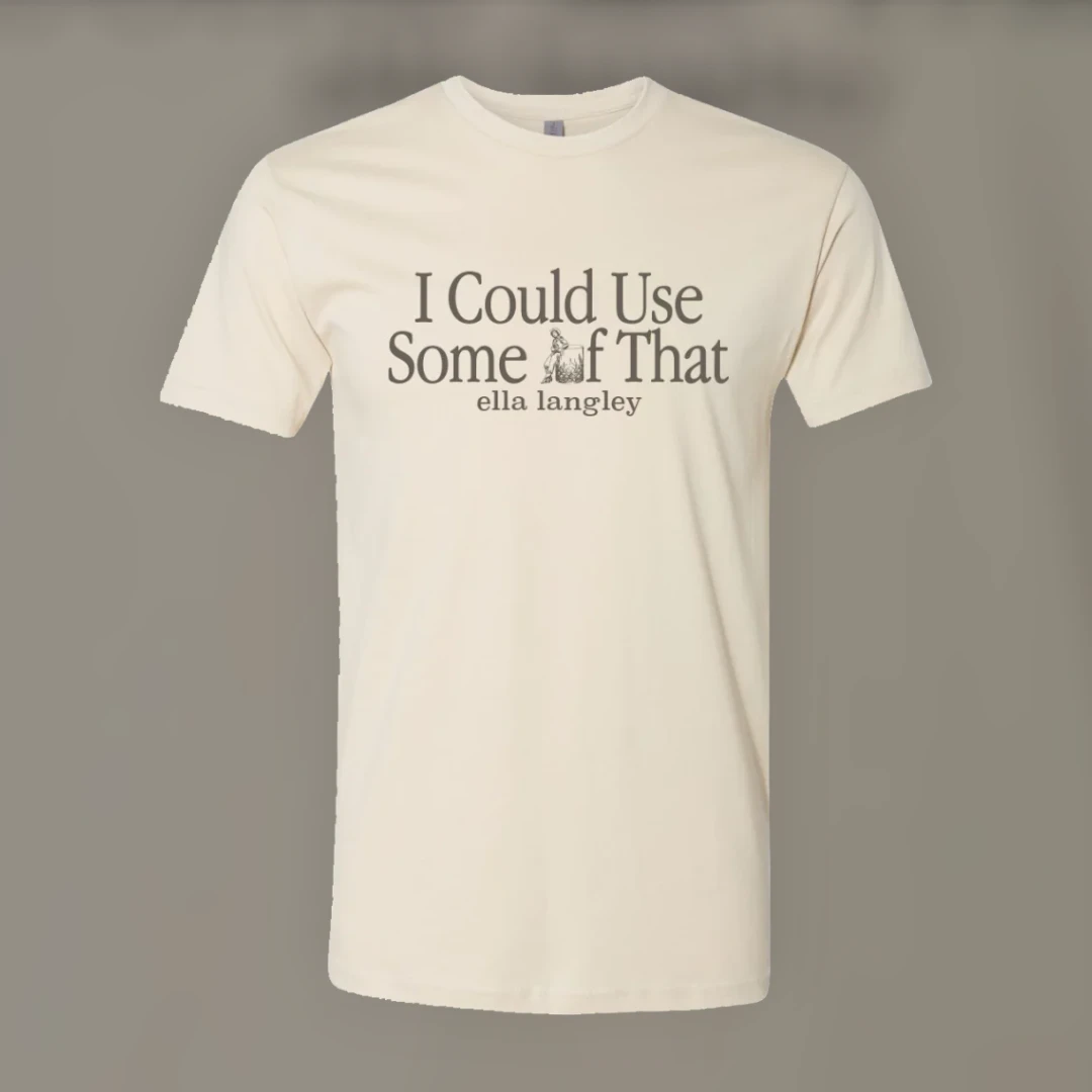 I Could Use Some of That Ella Langley Country Song Tee Vintage Western Graphic Shirt